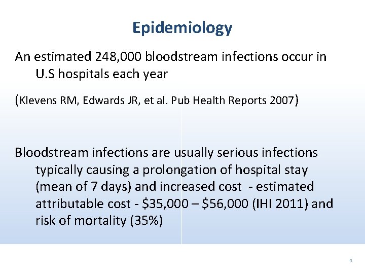 Epidemiology An estimated 248, 000 bloodstream infections occur in U. S hospitals each year