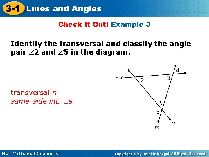 3 -1 Lines and Angles Check It Out! Example 3 Identify the transversal and