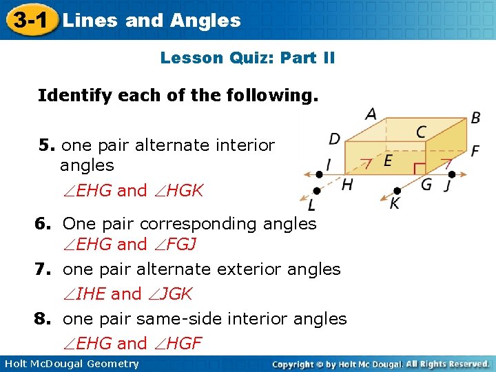 3 -1 Lines and Angles Lesson Quiz: Part II Identify each of the following.