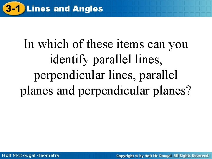 3 -1 Lines and Angles In which of these items can you identify parallel