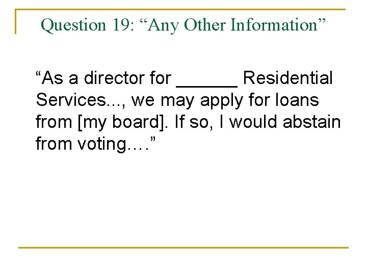 Question 19: “Any Other Information” “As a director for ______ Residential Services. . .