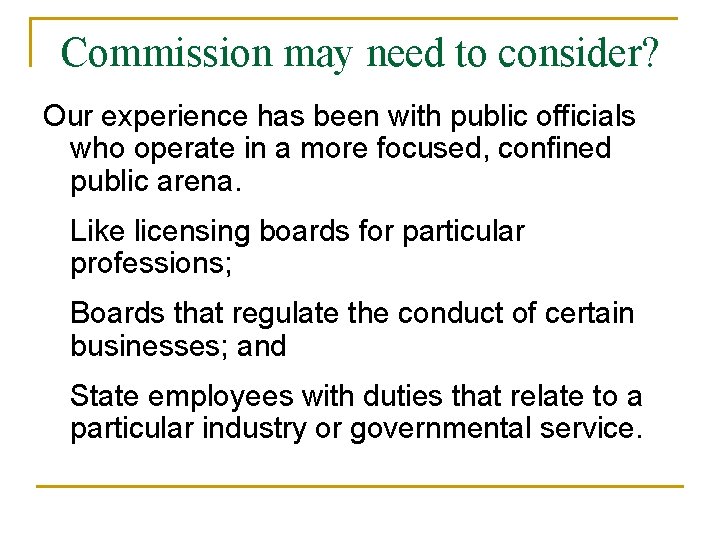 Commission may need to consider? Our experience has been with public officials who operate