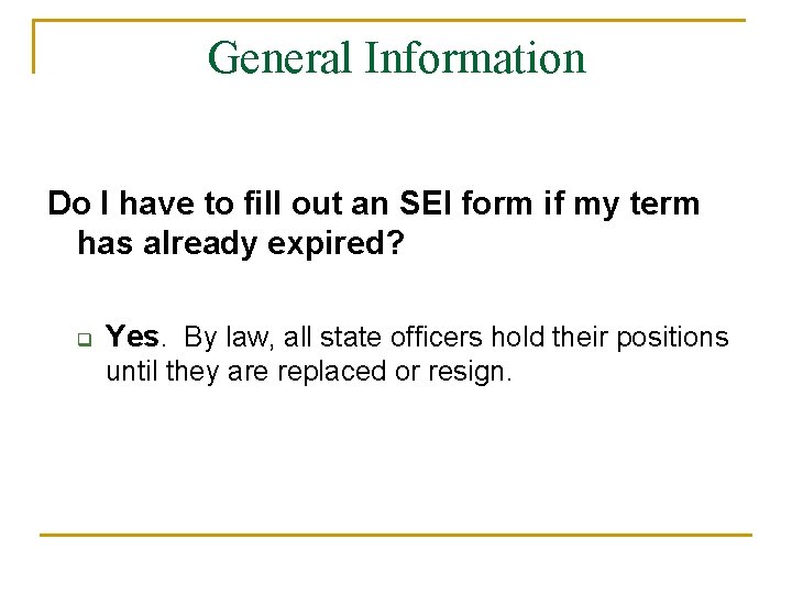 General Information Do I have to fill out an SEI form if my term