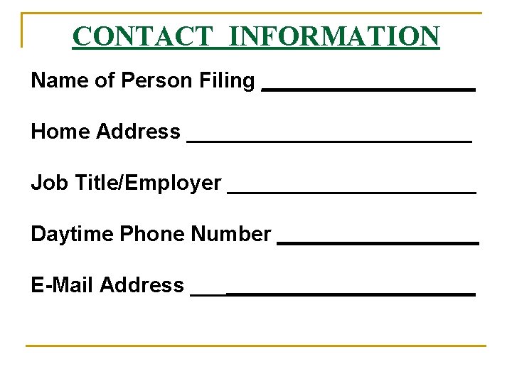 CONTACT INFORMATION Name of Person Filing _________ Home Address ____________ Job Title/Employer ___________ Daytime