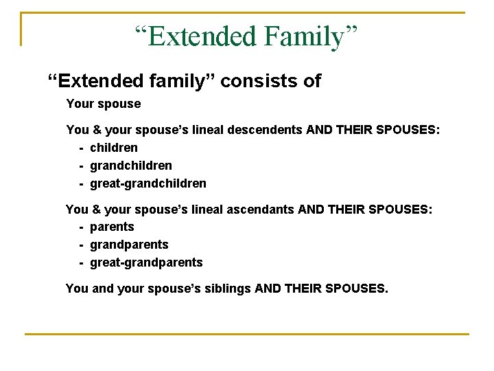 “Extended Family” “Extended family” consists of Your spouse You & your spouse’s lineal descendents