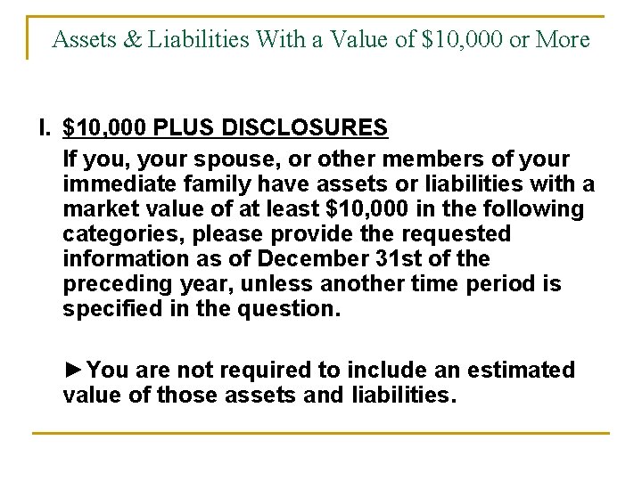 Assets & Liabilities With a Value of $10, 000 or More I. $10, 000