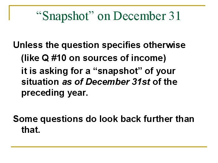 “Snapshot” on December 31 Unless the question specifies otherwise (like Q #10 on sources