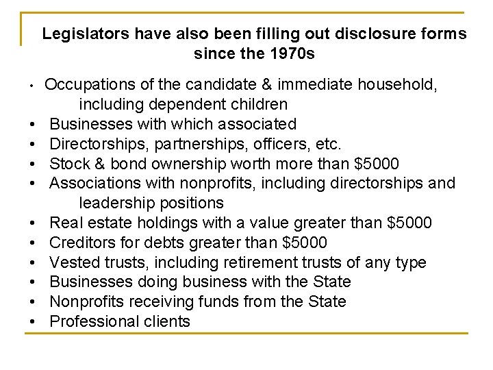 Legislators have also been filling out disclosure forms since the 1970 s • •