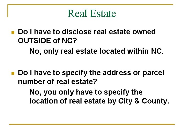 Real Estate n Do I have to disclose real estate owned OUTSIDE of NC?