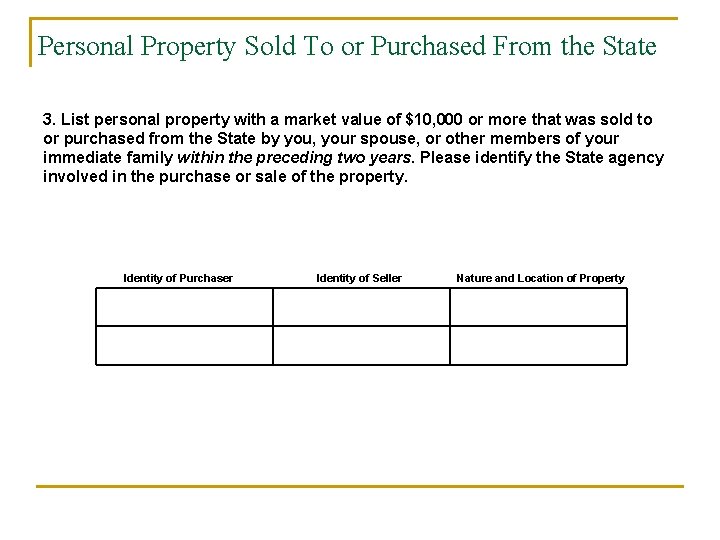 Personal Property Sold To or Purchased From the State 3. List personal property with