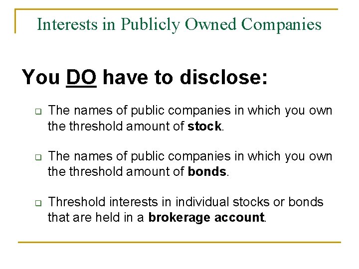 Interests in Publicly Owned Companies You DO have to disclose: q q q The