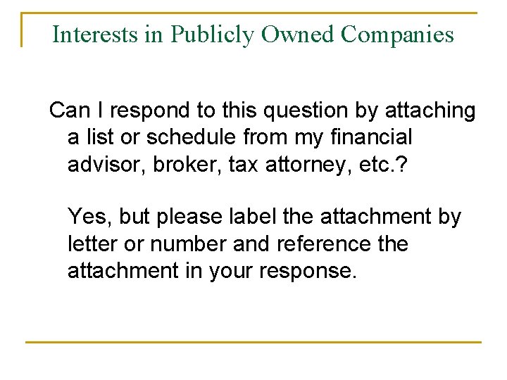 Interests in Publicly Owned Companies Can I respond to this question by attaching a