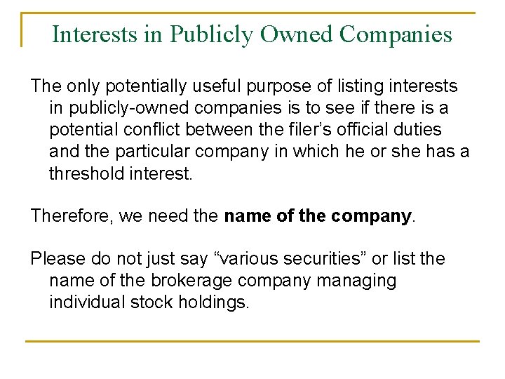 Interests in Publicly Owned Companies The only potentially useful purpose of listing interests in