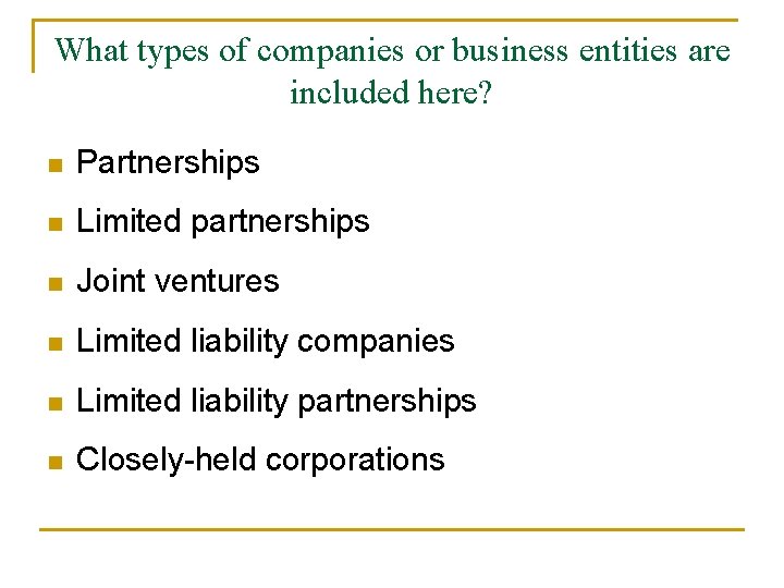 What types of companies or business entities are included here? n Partnerships n Limited