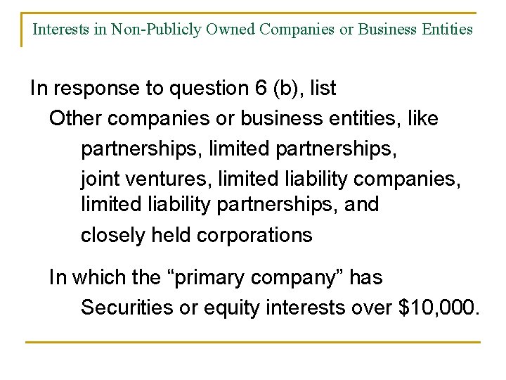 Interests in Non-Publicly Owned Companies or Business Entities In response to question 6 (b),