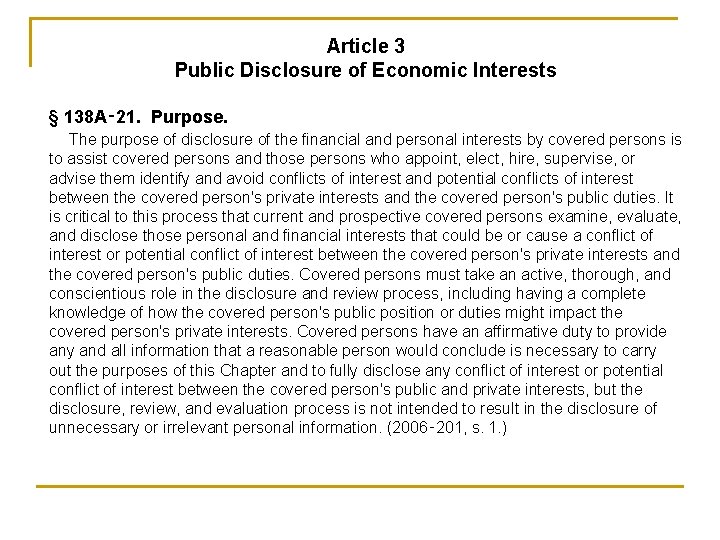 Article 3 Public Disclosure of Economic Interests § 138 A‑ 21. Purpose. The purpose