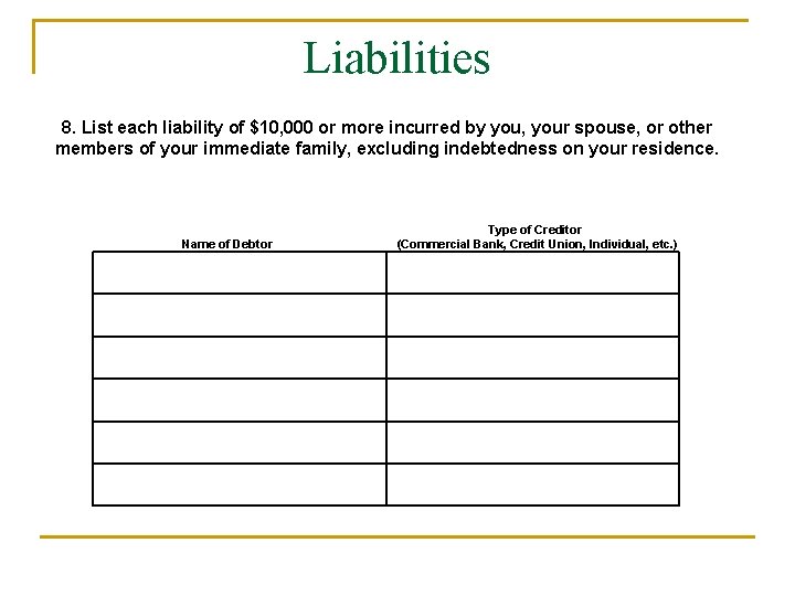 Liabilities 8. List each liability of $10, 000 or more incurred by you, your