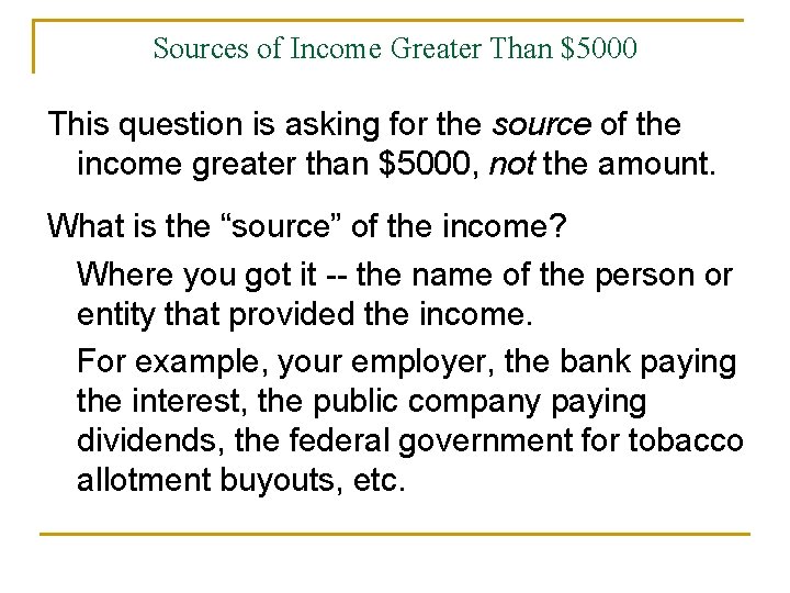 Sources of Income Greater Than $5000 This question is asking for the source of