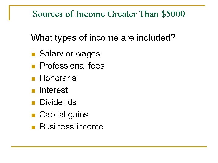 Sources of Income Greater Than $5000 What types of income are included? n n