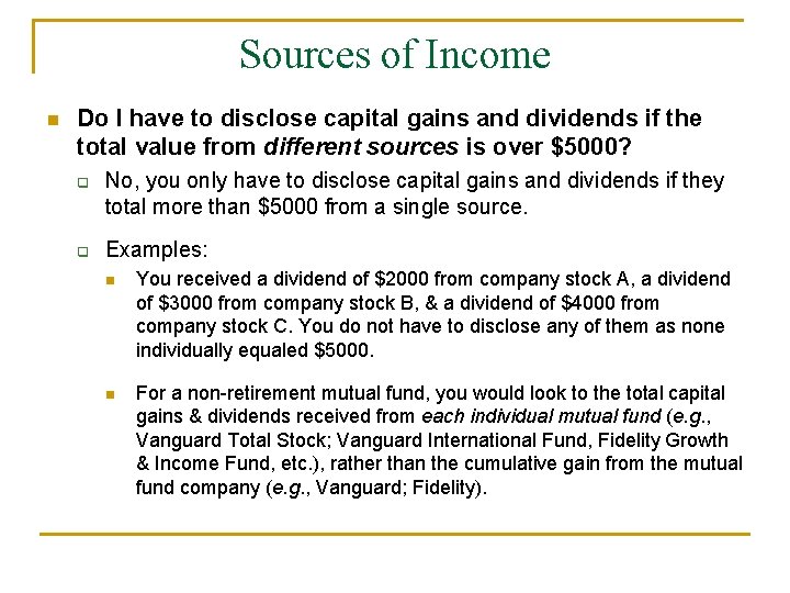 Sources of Income n Do I have to disclose capital gains and dividends if