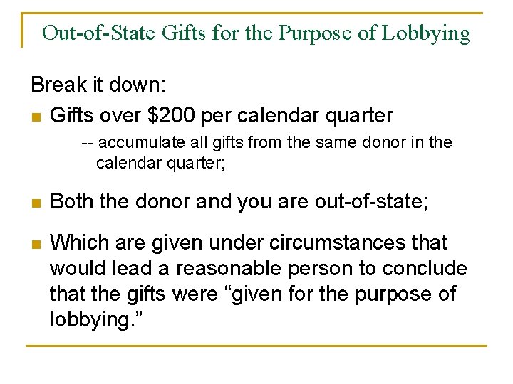Out-of-State Gifts for the Purpose of Lobbying Break it down: n Gifts over $200