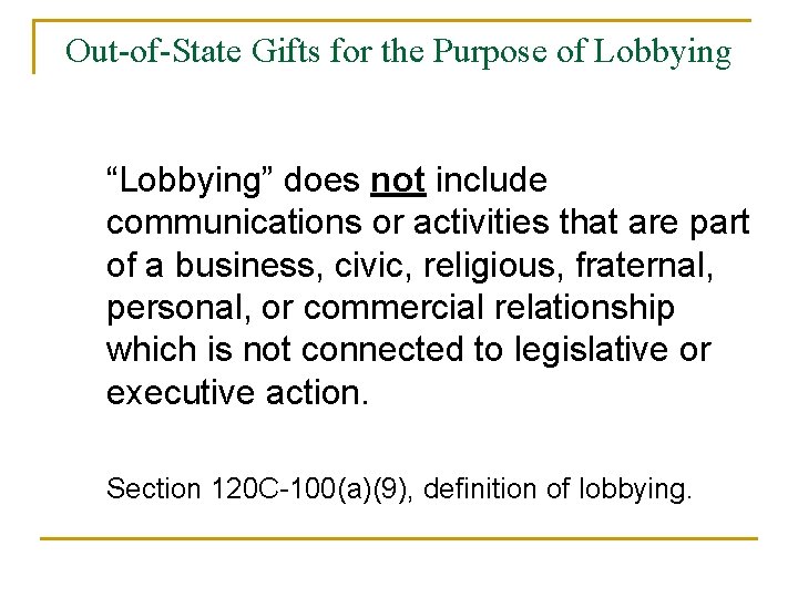 Out-of-State Gifts for the Purpose of Lobbying “Lobbying” does not include communications or activities