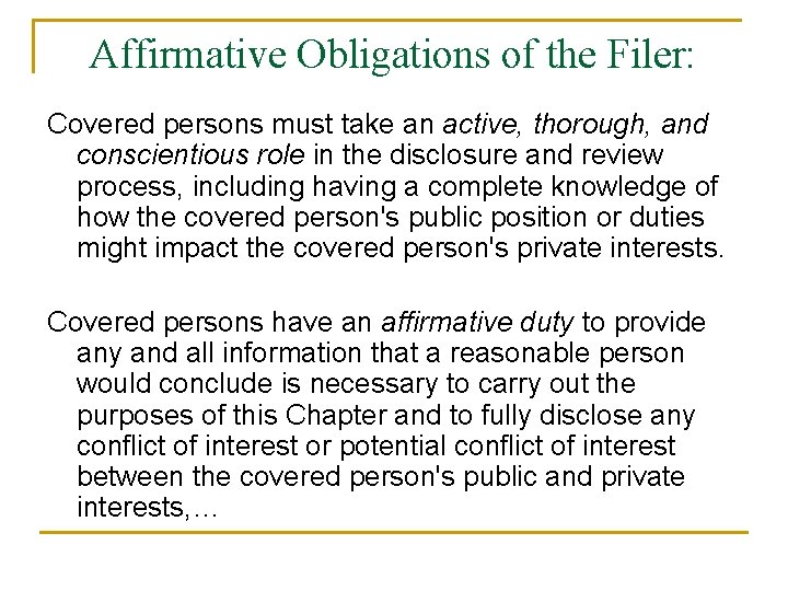 Affirmative Obligations of the Filer: Covered persons must take an active, thorough, and conscientious