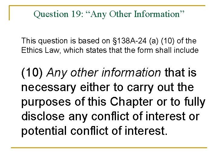 Question 19: “Any Other Information” This question is based on § 138 A-24 (a)