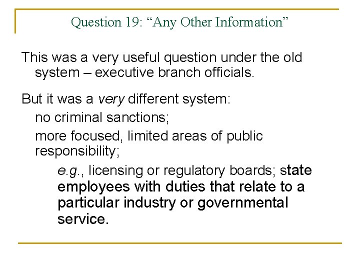 Question 19: “Any Other Information” This was a very useful question under the old