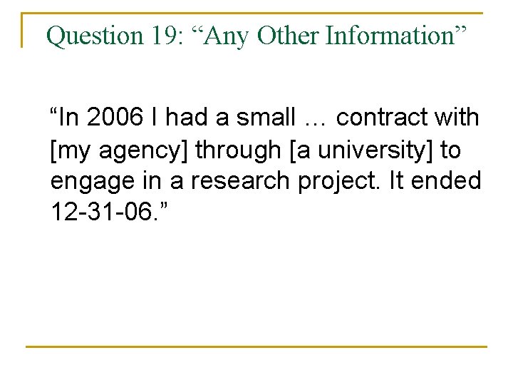 Question 19: “Any Other Information” “In 2006 I had a small … contract with
