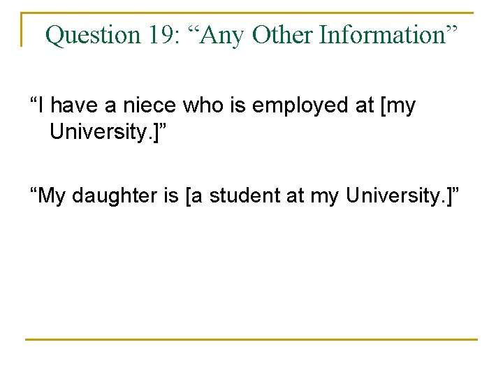 Question 19: “Any Other Information” “I have a niece who is employed at [my