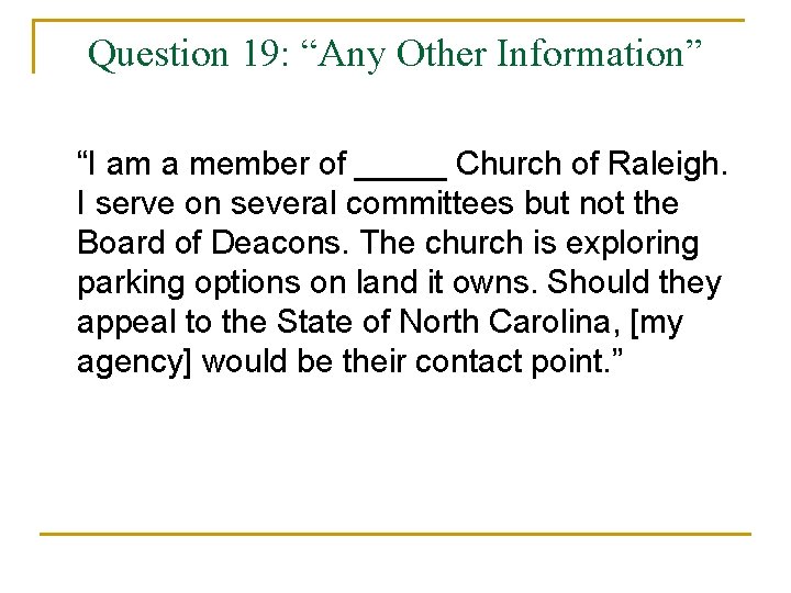 Question 19: “Any Other Information” “I am a member of _____ Church of Raleigh.
