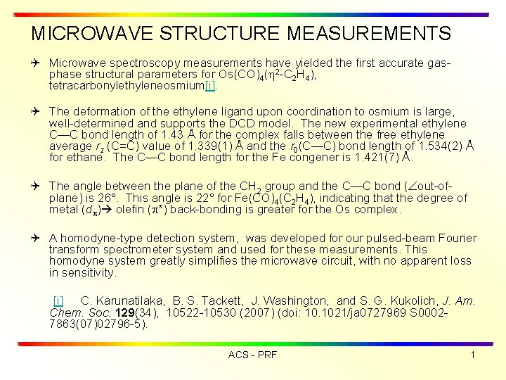 MICROWAVE STRUCTURE MEASUREMENTS Q Microwave spectroscopy measurements have yielded the first accurate gasphase structural
