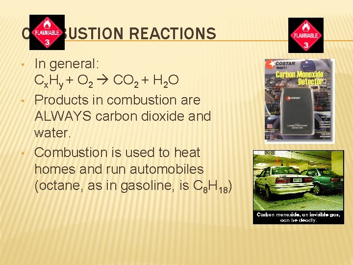 COMBUSTION REACTIONS • • • In general: Cx. Hy + O 2 CO 2