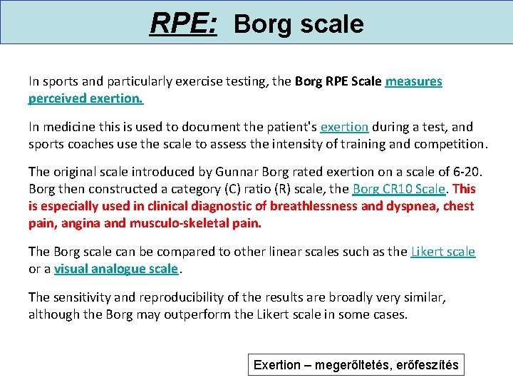 RPE: Borg scale In sports and particularly exercise testing, the Borg RPE Scale measures