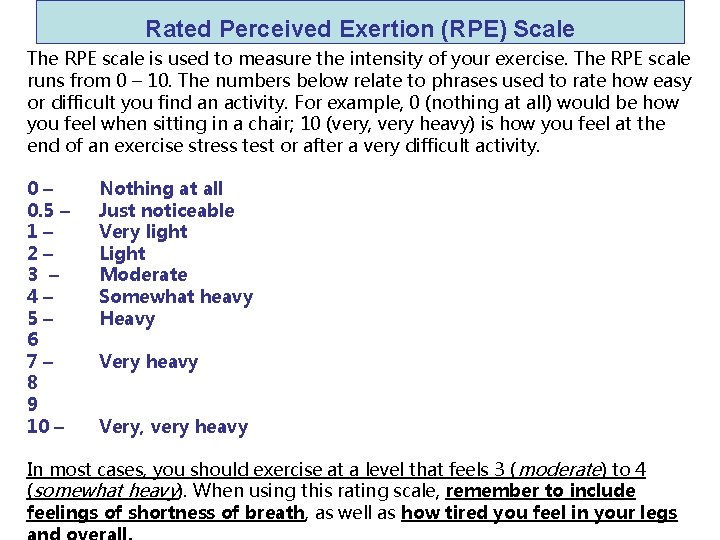 Rated Perceived Exertion (RPE) Scale The RPE scale is used to measure the intensity