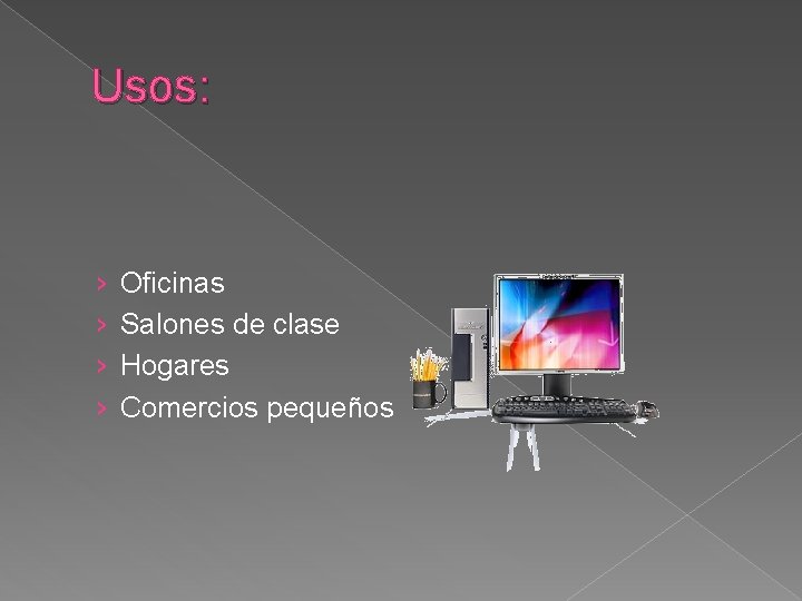 Usos: › › Oficinas Salones de clase Hogares Comercios pequeños 