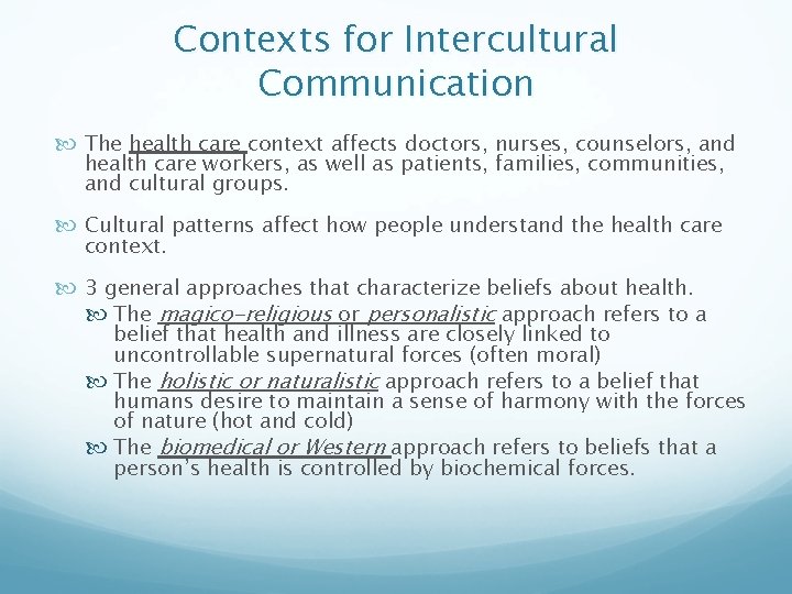 Contexts for Intercultural Communication The health care context affects doctors, nurses, counselors, and health