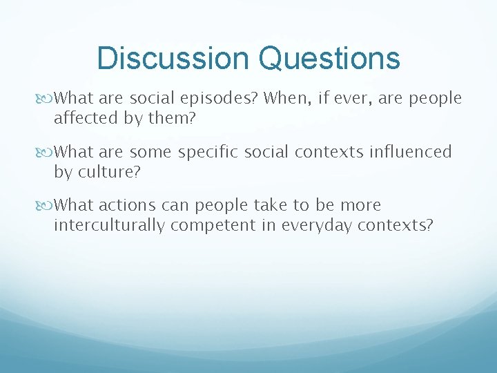 Discussion Questions What are social episodes? When, if ever, are people affected by them?
