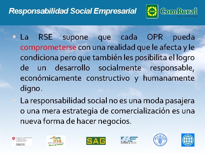 Responsabilidad Social Empresarial La RSE supone que cada OPR pueda comprometerse con una realidad