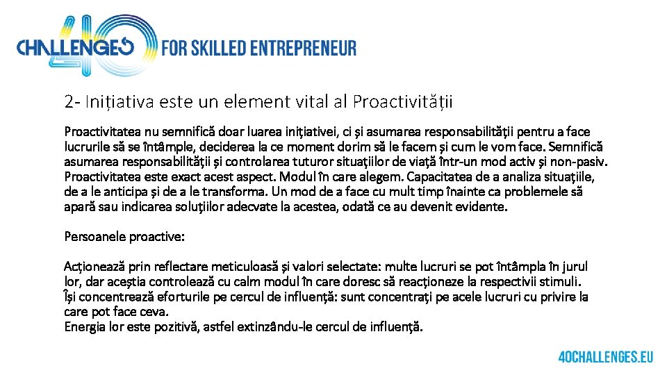 2 - Inițiativa este un element vital al Proactivității Proactivitatea nu semnifică doar luarea