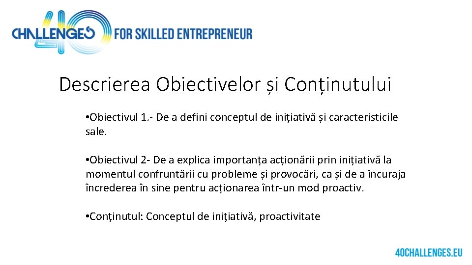 Descrierea Obiectivelor și Conținutului • Obiectivul 1. - De a defini conceptul de inițiativă