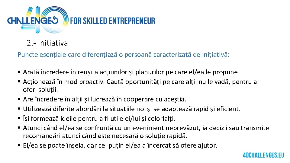 2. - Inițiativa Puncte esențiale care diferențiază o persoană caracterizată de inițiativă: § Arată