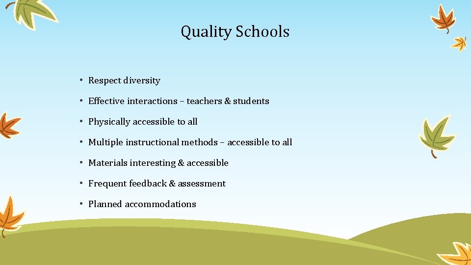 Quality Schools • Respect diversity • Effective interactions – teachers & students • Physically