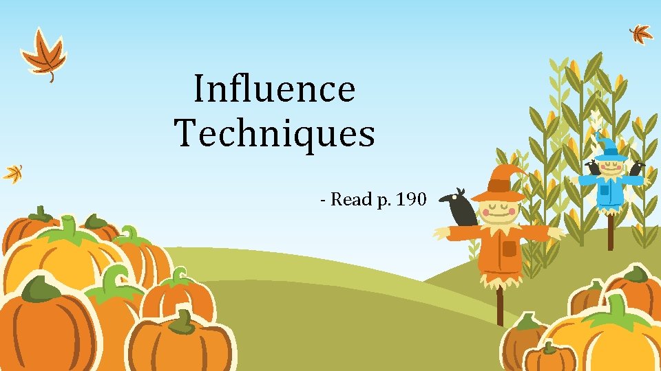 Influence Techniques - Read p. 190 