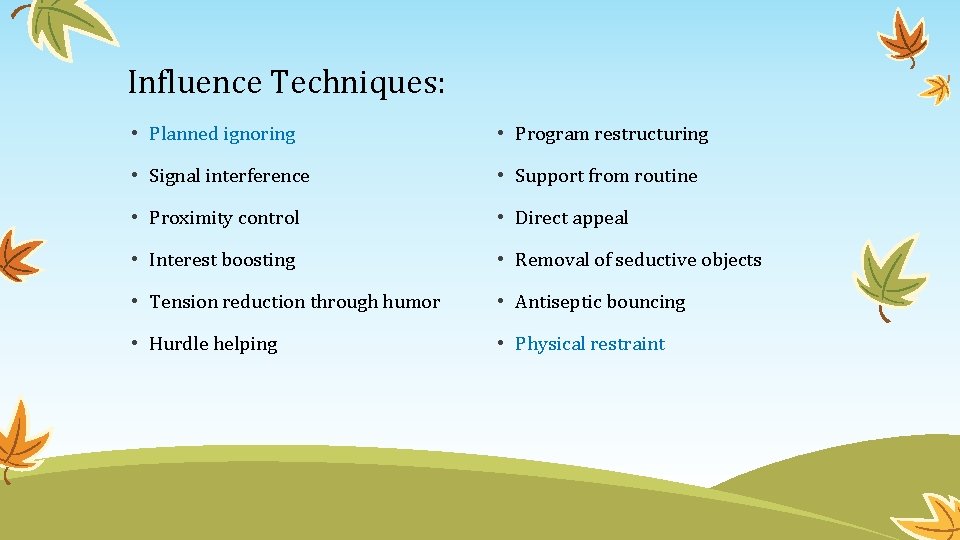 Influence Techniques: • Planned ignoring • Program restructuring • Signal interference • Support from