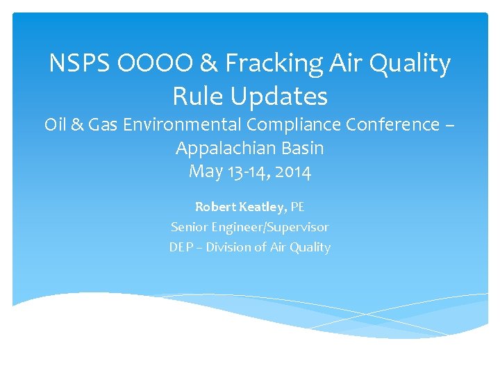 NSPS OOOO & Fracking Air Quality Rule Updates Oil & Gas Environmental Compliance Conference