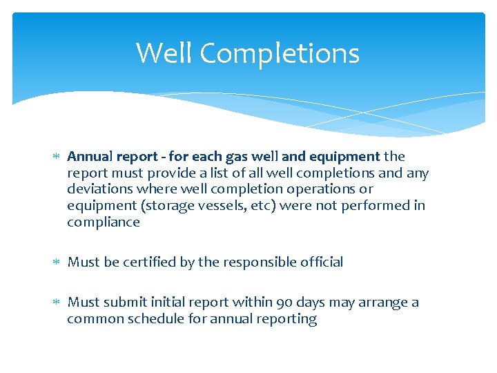 Well Completions Annual report - for each gas well and equipment the report must