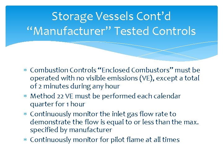 Storage Vessels Cont’d “Manufacturer” Tested Controls Combustion Controls “Enclosed Combustors” must be operated with