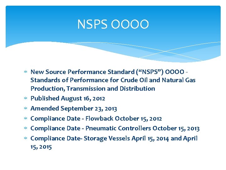 NSPS OOOO New Source Performance Standard (“NSPS”) OOOO Standards of Performance for Crude Oil